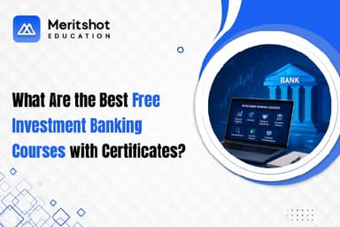 What Are the Best Free Investment Banking Courses with Certificates?
