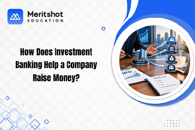 How Does Investment Banking Help a Company Raise Money?