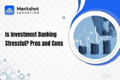 Is Investment Banking Stressful? Pros and Cons